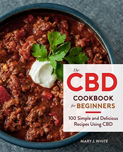 The CBD Cookbook for Beginners: 100 Simple and Delicious Recipes Using CBD