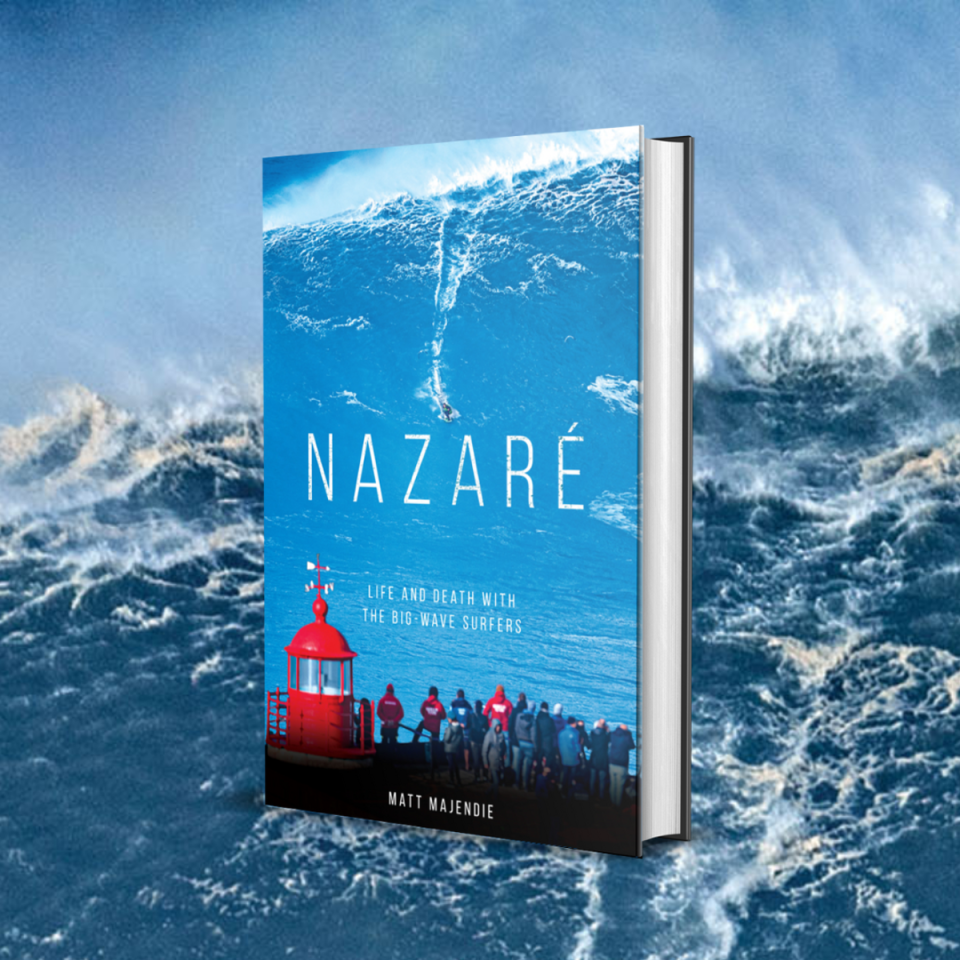 Nazaré, Life and Death with the Big Wave Surfers by Matt Majendie published by Welbeck RRP £18.99 (Welbeck Publishing)