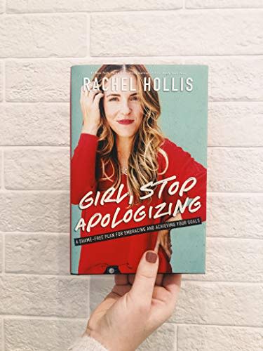 Girl, Stop Apologizing: A Shame-Free Plan for Embracing and Achieving Your Goals (Amazon / Amazon)