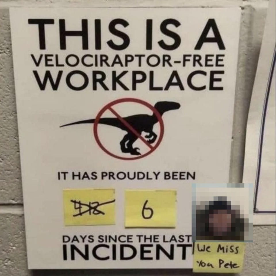 Humorous sign stating "This is a velociraptor-free workplace" with "6 days since the last incident" and a "We miss you Pete" note