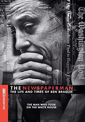 The Newspaperman: The Life And Times Of Ben Bradlee