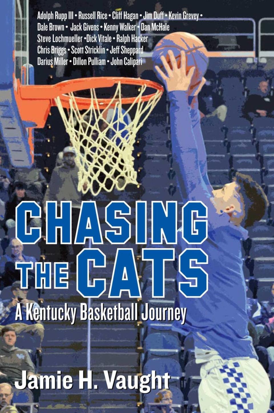 “Chasing the Cats: A Kentucky Basketball Journey” is the fifth book written by longtime sportswriter Jamie Vaught.