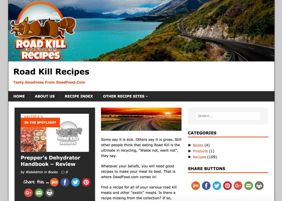 Roadkill might sound a bit grizzly to the ear, but there are plenty of folks who savor the notion of cooking up food that otherwise would go to waste. Sites such as Deadfood.com offer up recipes for the faithful.