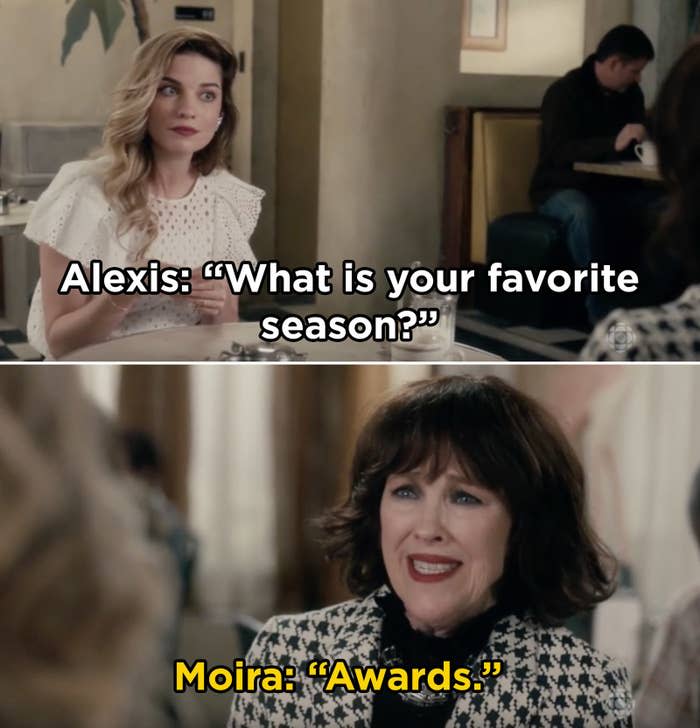 A still from Schitt's Creek: Alexis says "what is your favorite season" and Moira replies "awards"