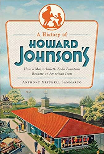 "A History of Howard Johnson's," by Anthony M. Sammarco.