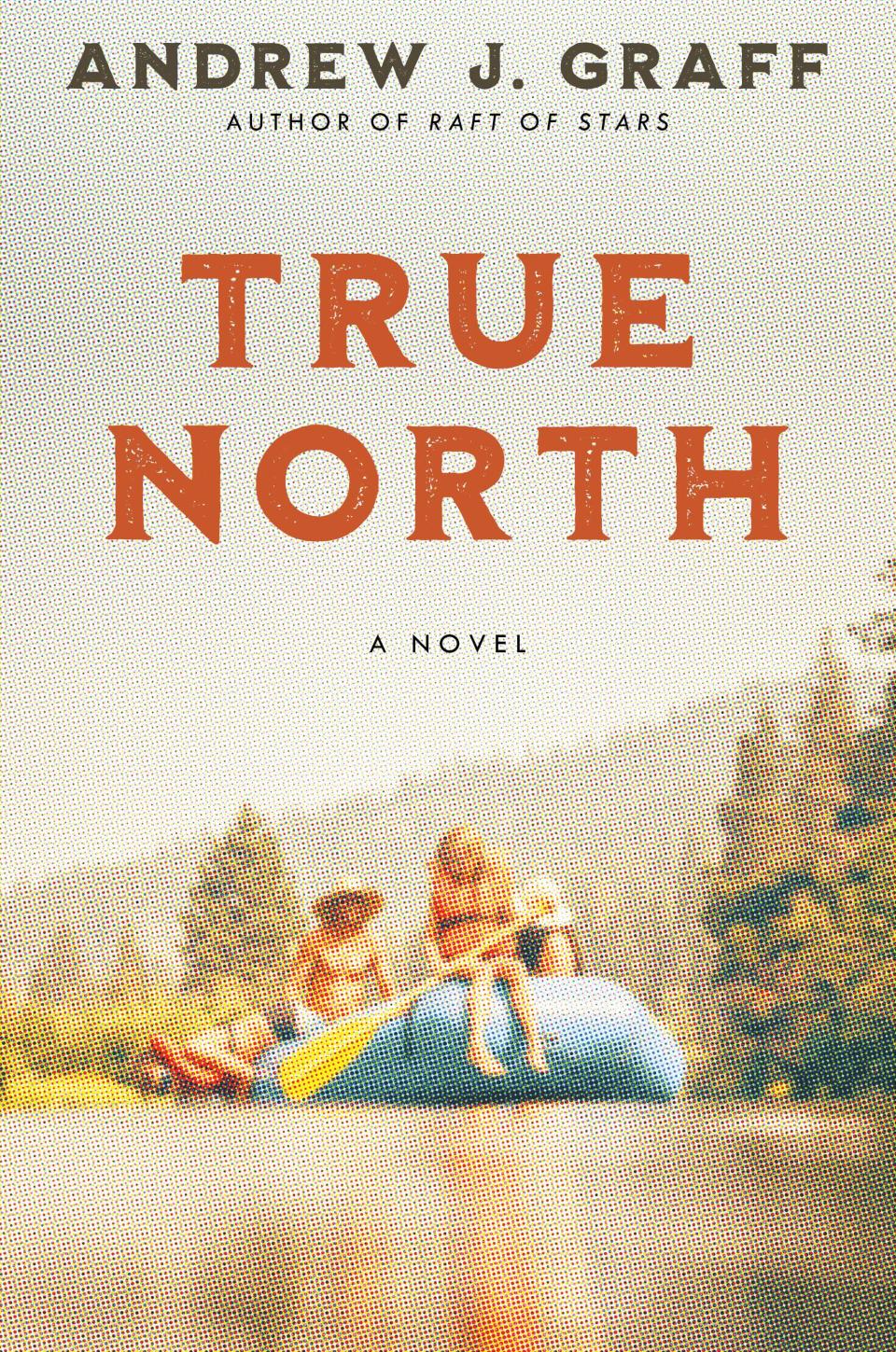 "True North" by Andrew J. Graff came out in January from Ecco-HarperCollins. It follows his critically acclaimed 2021 debut novel, "Raft of Stars."