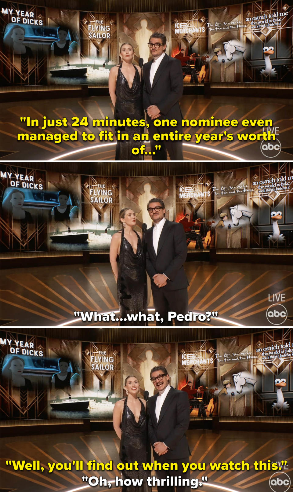 Pedro said "In just 24 minutes, one nominee even managed to fit an entire year's worth of..."