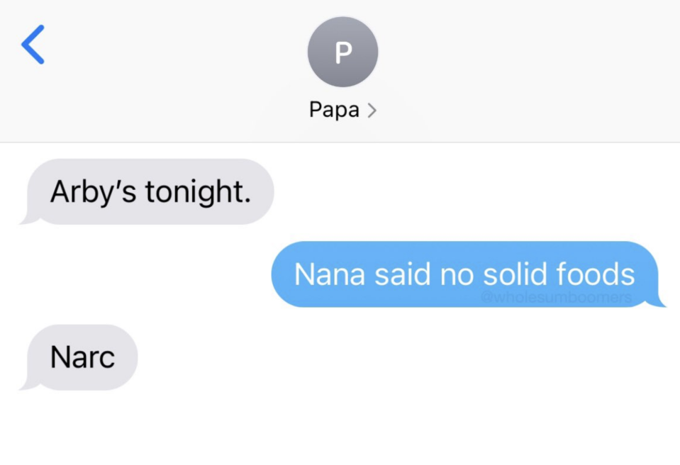 "Papa texted Arby's tonight and the person responded with Narc"