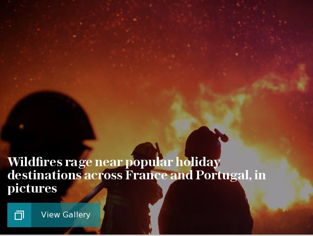 Wildfires rage near popular holiday destinations across France and Portugal, in pictures