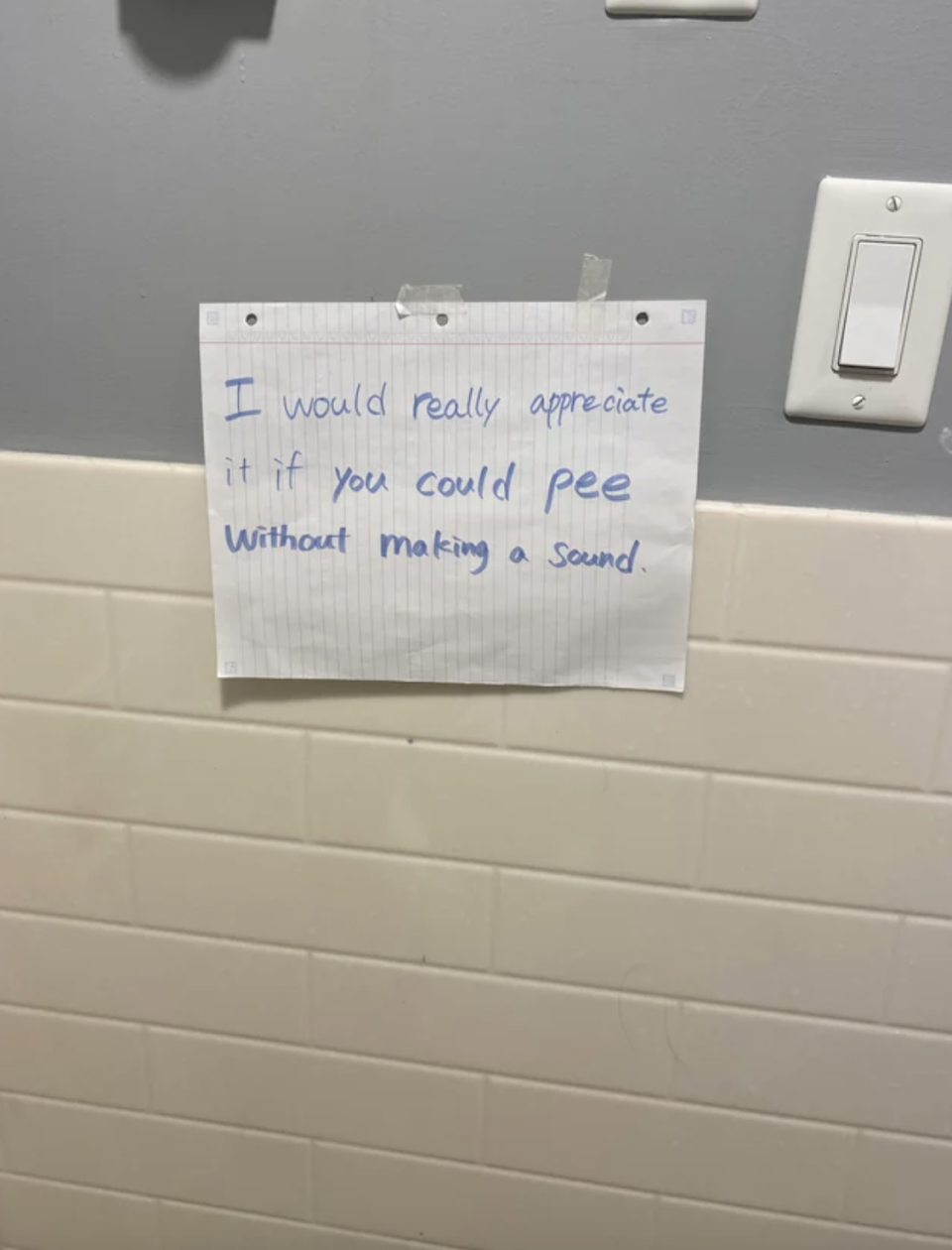 i would really appreciate it if you could pee without making a sound