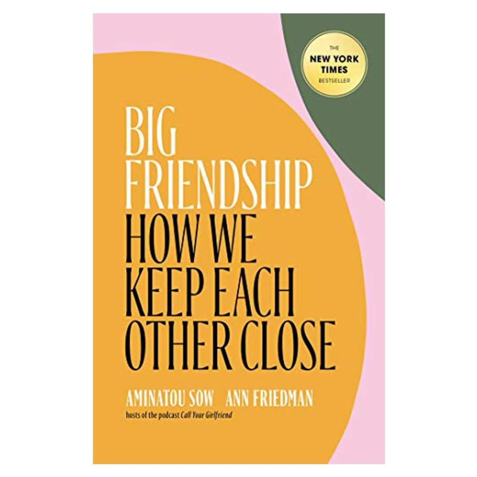 'Big Friendship: How We Keep Each Other Close'