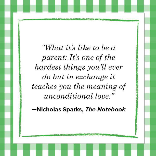 <p>“What it’s like to be a parent: It’s one of the hardest things you’ll ever do but in exchange it teaches you the meaning of unconditional love.” </p>