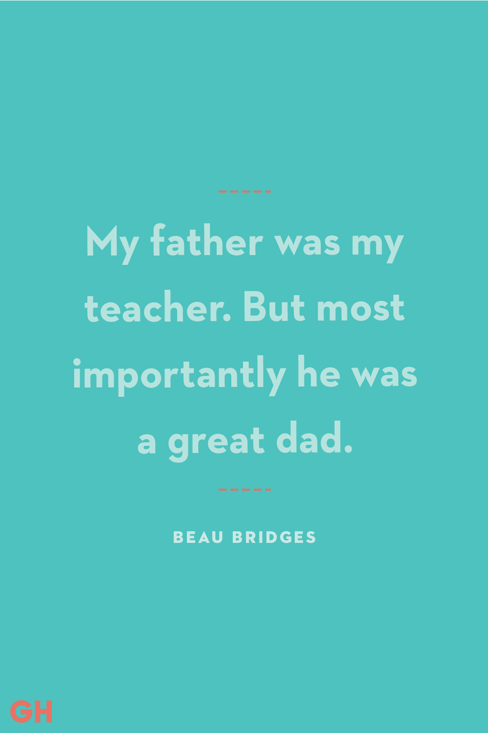 <p>My father was my teacher. But most importantly he was a great dad.</p>