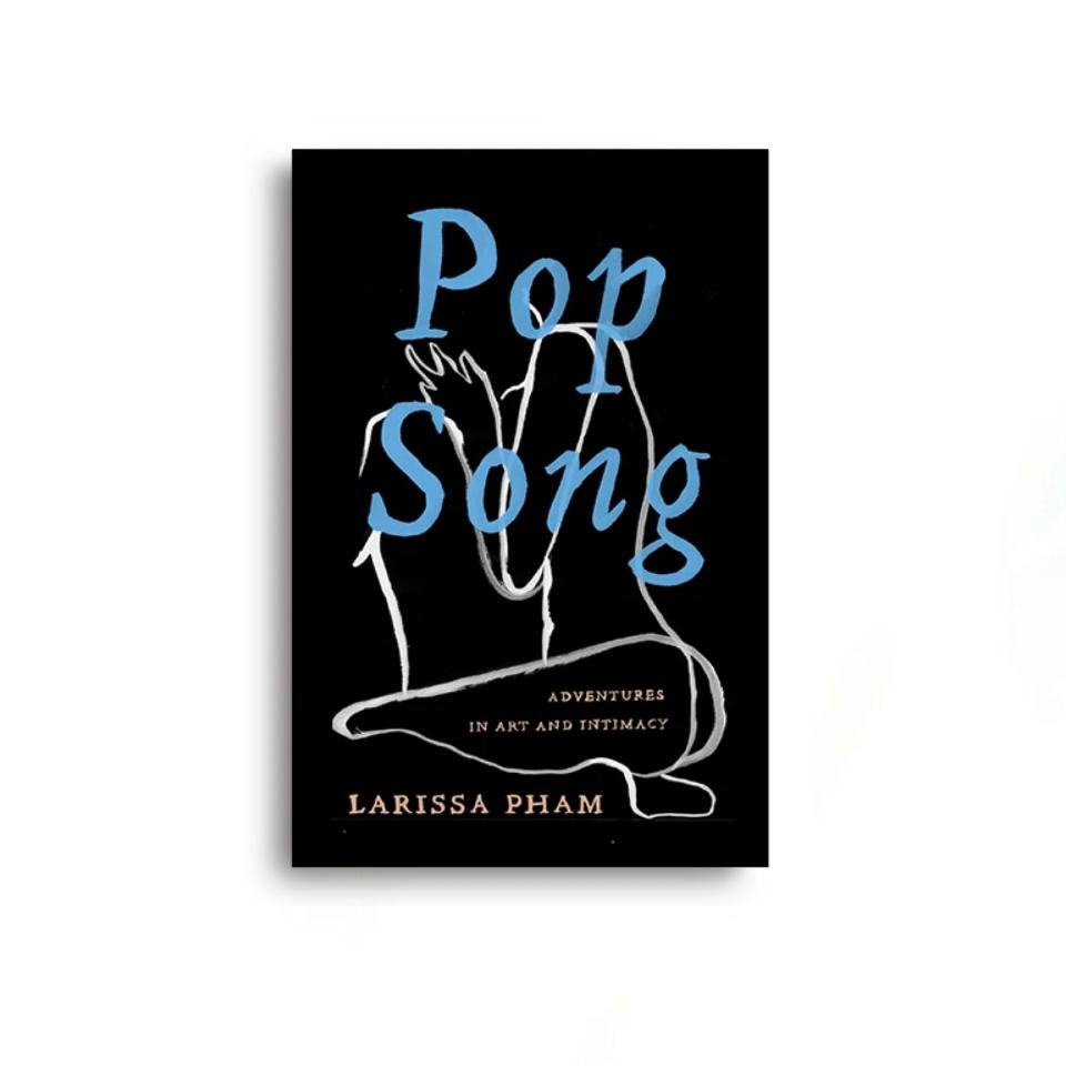 "Pop Song" by Larissa Pham (May 4)