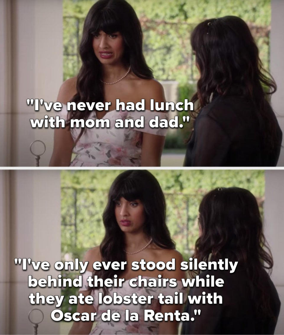 Tahani says, I've never had lunch with mom and dad, I've only ever stood silently behind their chairs while they ate lobster tail with Oscar de la Renta