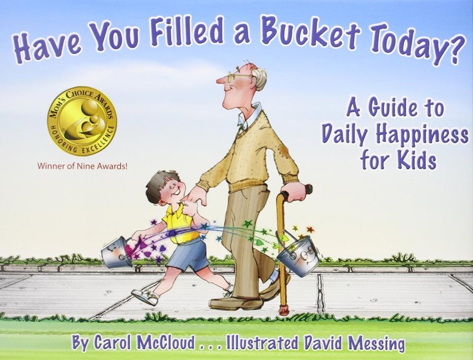 In this book, you can "fill a bucket" with acts of love and kindness and find real happiness in the process. <i>(Available <a href="https://www.amazon.com/Have-Filled-Bucket-Today-Bucketfilling/dp/099609993X" target="_blank" rel="noopener noreferrer">here</a>)</i>