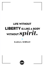 <p>Life without liberty is like a body without spirit.</p>