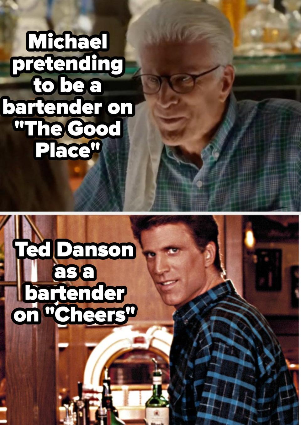 Michael as a bartender on The Good Place, and Ted Danson as a bartender on Cheers