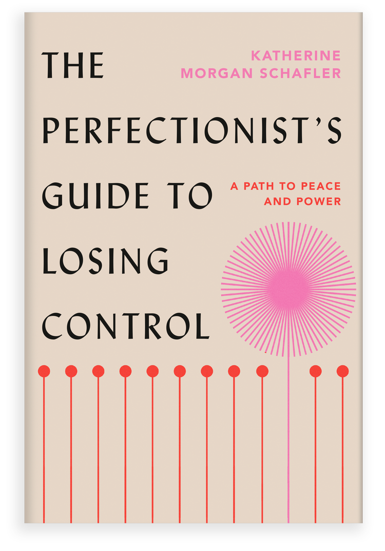 "The Perfectionist’s Guide to Losing Control" by Katherine Morgan Schafler