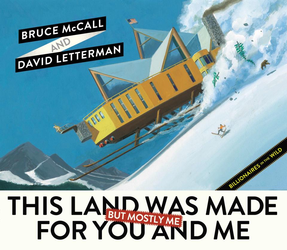 This book cover image released by Blue Rider Press shows "This Land Was Made for You and Me (But Mostly Me): Billionaires in the Wild," by Bruce McCall and David Letterman. McCall, 78, depicts a wonderland of gracious living that is extravagantly large. (AP Photo/Blue Rider Press)