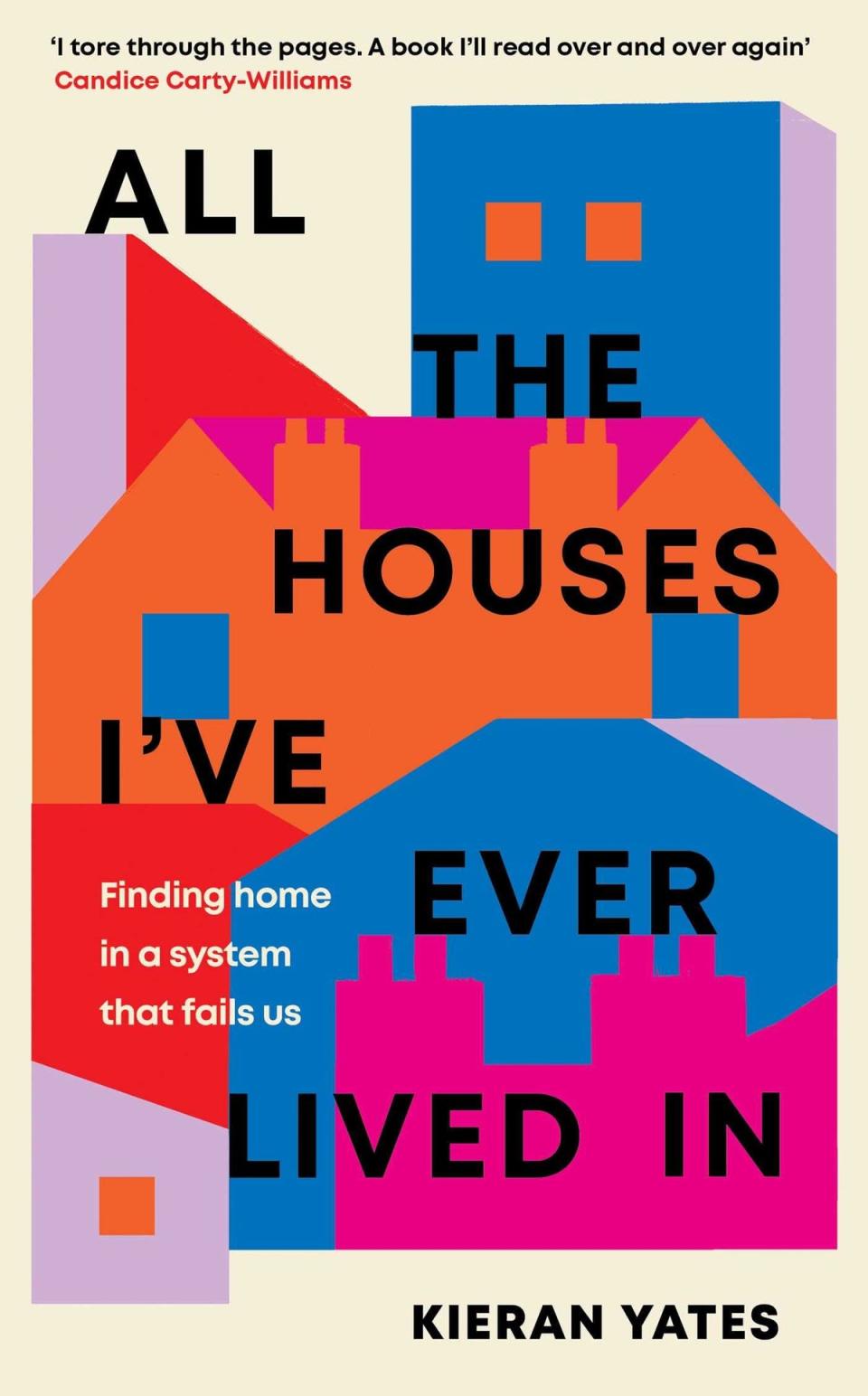 Kieran Yates’s ‘All the Houses I’ve Ever Lived In’, which is in shops now (Simon & Schuster)