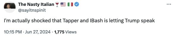 Twitter screenshot The Nasty Italian������ ����@sayitnspinit: I'm actually shocked that Tapper and IBash is letting Trump speak