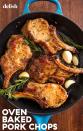 <p>This oven-baked method will ensure your pork has a delicious crust and a perfectly cooked interior. Another sure fire winner? <a href="https://www.delish.com/cooking/recipe-ideas/recipes/a55503/how-to-make-smothered-pork-chops-recipe/" rel="nofollow noopener" target="_blank" data-ylk="slk:Smothered Pork Chops;elm:context_link;itc:0;sec:content-canvas" class="link ">Smothered Pork Chops</a>! </p><p>Get the recipe from <a href="https://www.delish.com/cooking/recipe-ideas/a58720/oven-baked-pork-chops-recipe/" rel="nofollow noopener" target="_blank" data-ylk="slk:Delish;elm:context_link;itc:0;sec:content-canvas" class="link ">Delish</a>.</p>