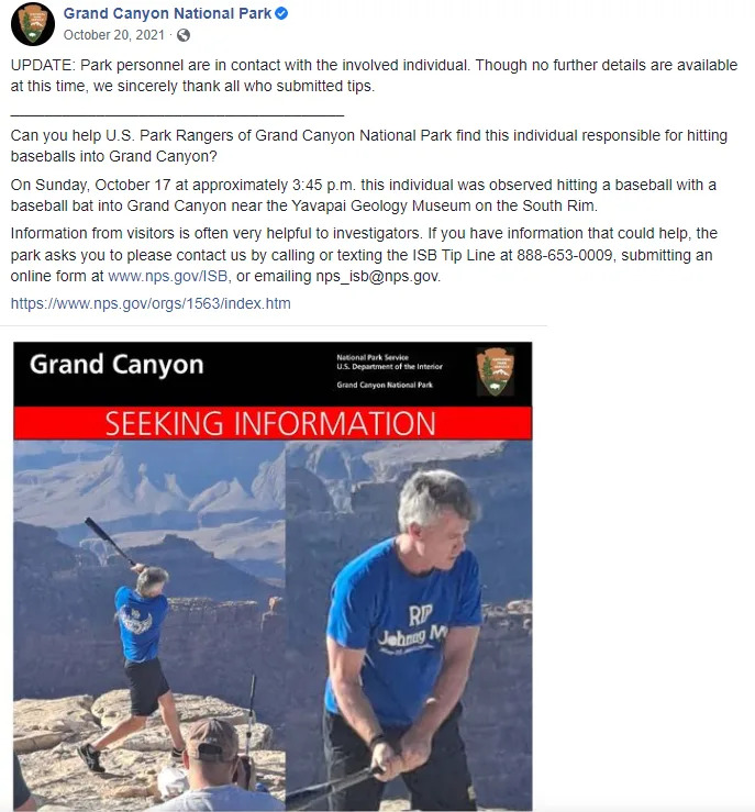 In October 2021, Grand Canyon National Park solicited tips to identify someone who hit baseballs into the canyon. The person later identified himself to law enforcement