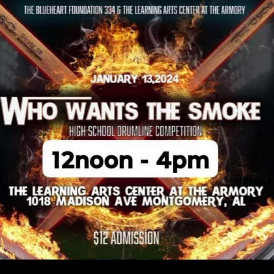 The "Who Wants the Smoke" drumline competition is being held at the Armory Learning Arts Center in Montgomery on Jan. 13.