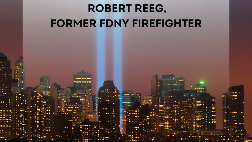 9 11 quotes robert reeg, former fdny firefighter