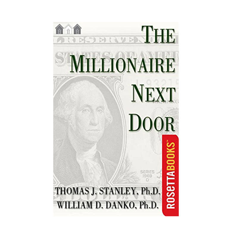 "The Millionaire Next Door: The Surprising Secrets Of America's Wealthy" by Thomas J. Stanley And William D. Danko