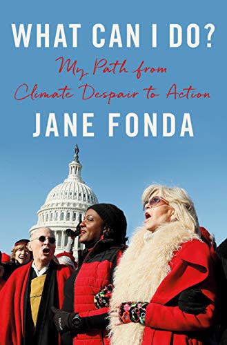 "What Can I Do?: My Path from Climate Despair to Action," by Jane Fonda (Amazon / Amazon)