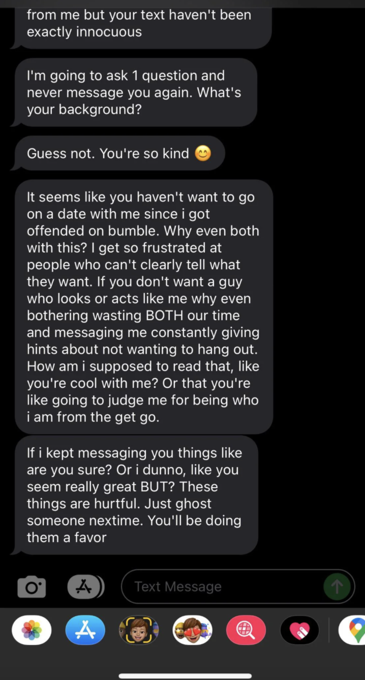 "Nice guy:" "If I kept messaging you things like are you sure? Or I dunno, like you seem really great BUT? These things are hurtful. Just ghost someone next time"