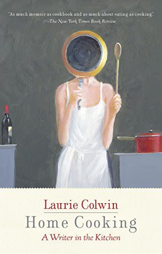 <i>Home Cooking: A Writer in the Kitchen</i> by Laurie Colwin