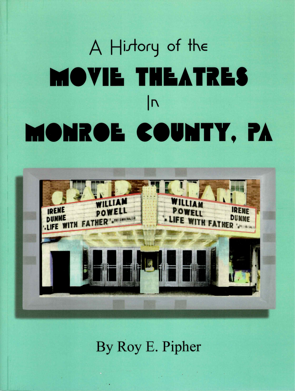 The cover of Roy Pipher's book, "A History of the Movie Theatres in Monroe County, PA," which was published in 2010.