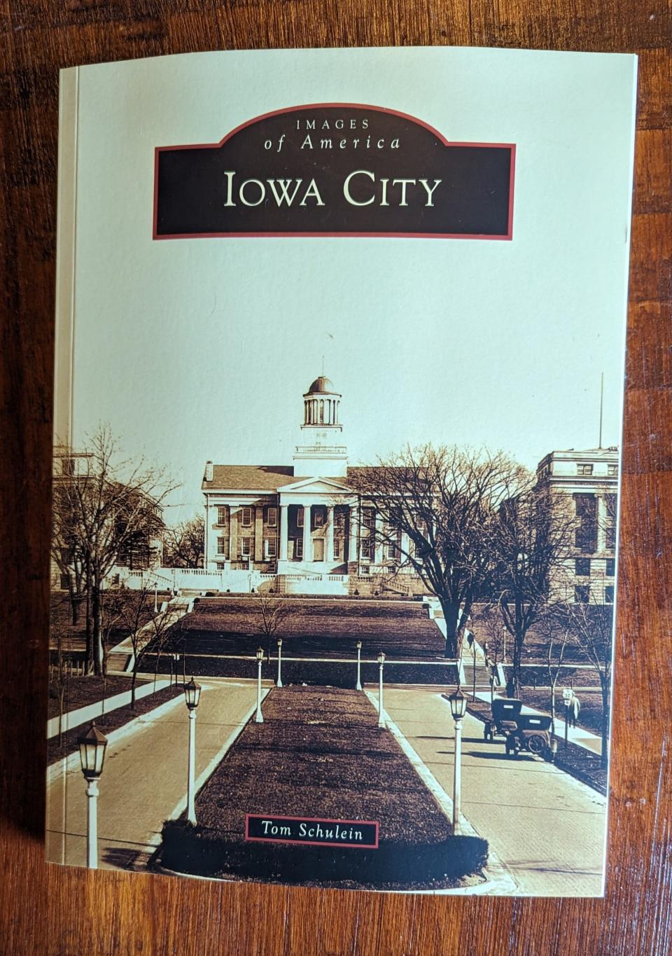 Tom Schulein’s just-released book, Images of America: Iowa City, covers 185 years of Iowa City history.