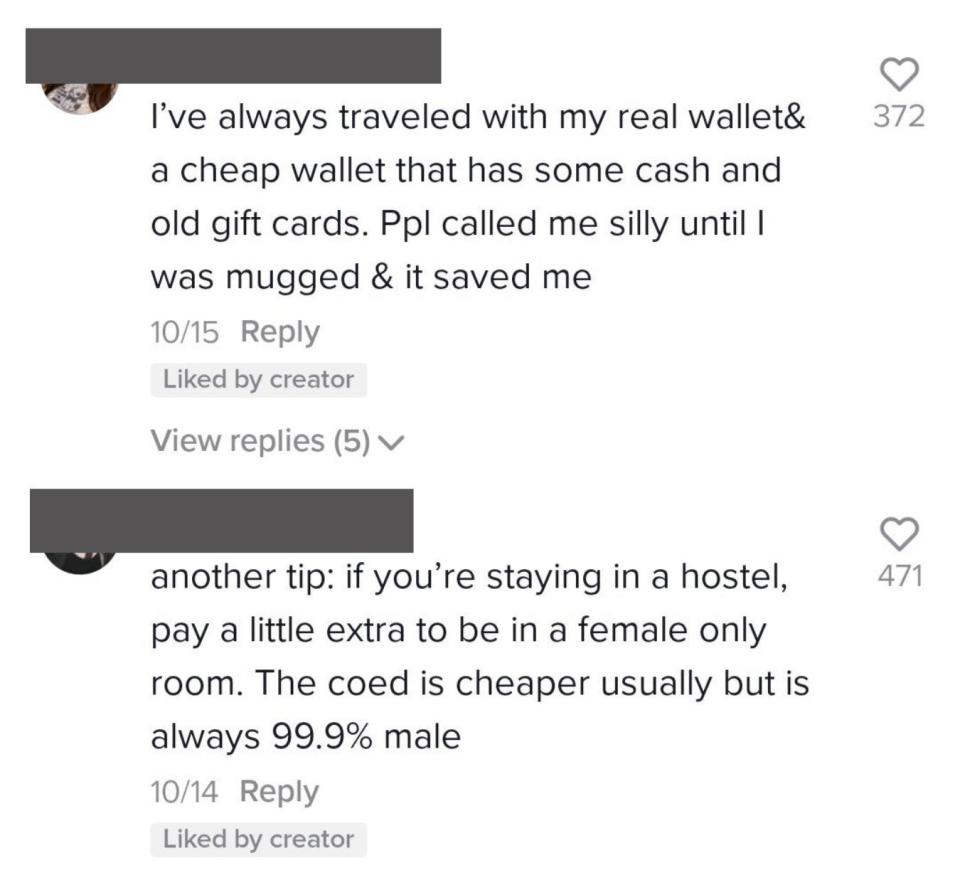 Two more comments: "I've always traveled with my real wallet and cheap wallet that has some cash and old gift cards" and another tip: "If you're staying in a hostel, pay a little extra to be in a female only room"