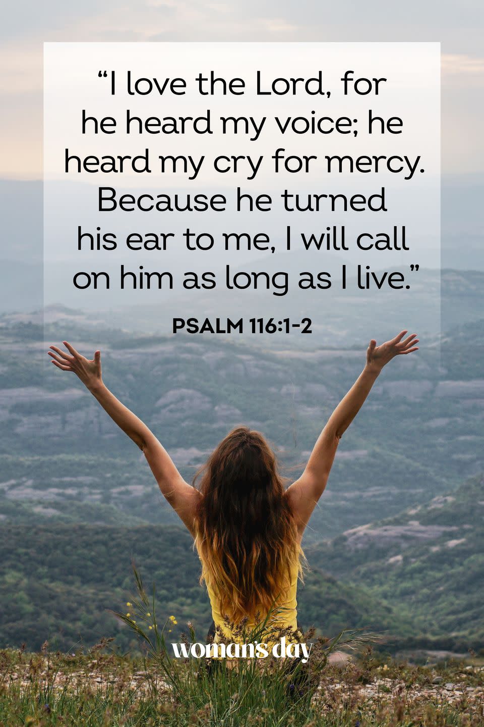 <p>“I love the Lord, for he heard my voice; he heard my cry for mercy. Because he turned his ear to me, I will call on him as long as I live.” </p><p><strong>The Good News: </strong>When you cry out for God, he hears you, no matter how long it’s been since you last prayed or cried out for him.</p>