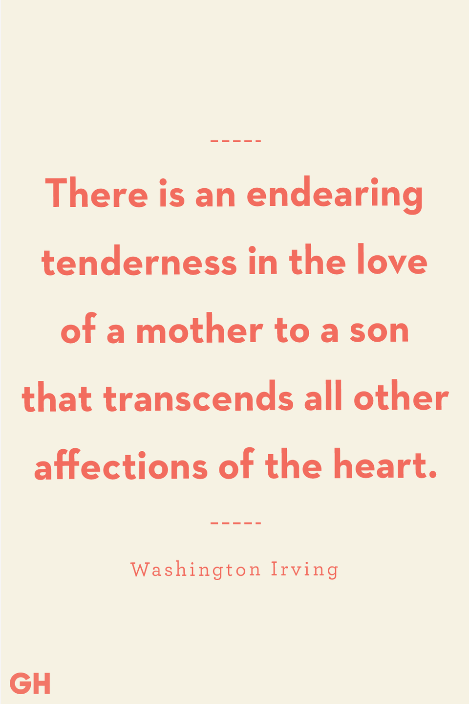 <p>There is an endearing tenderness in the love of a mother to a son that transcends all other affections of the heart.</p>