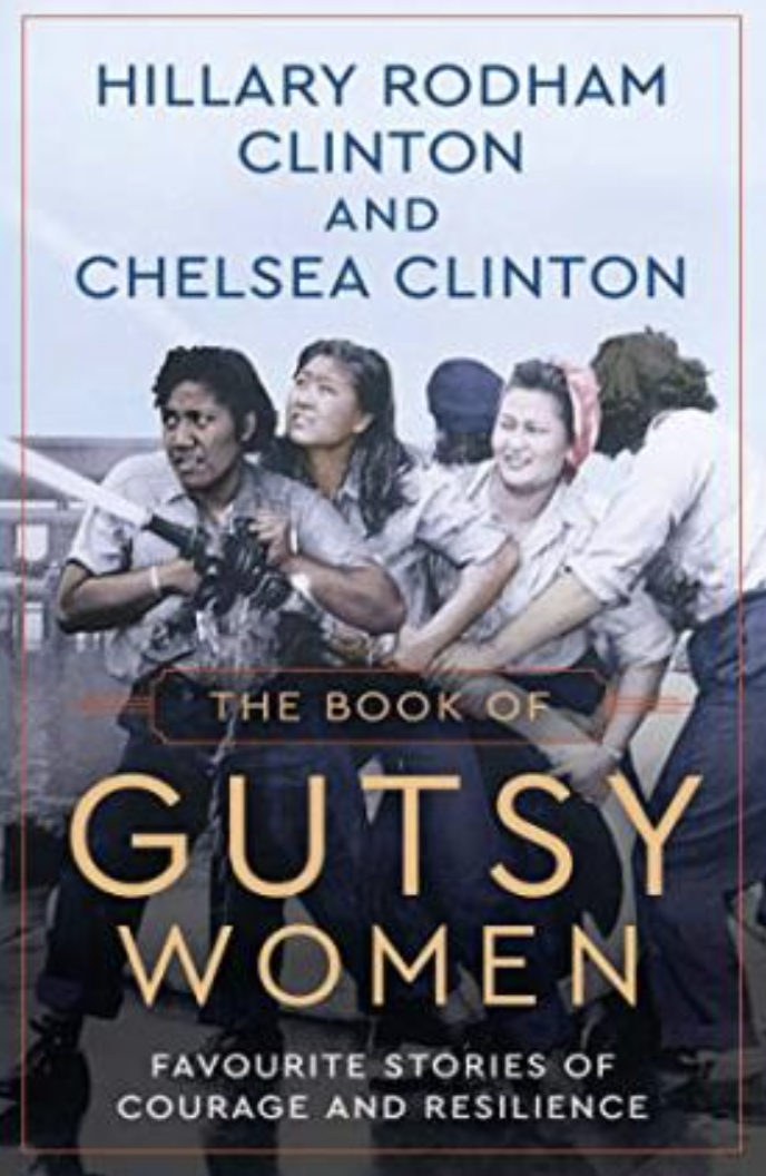 PHOTO: The Book Depository. The Book of Gutsy Women: Favourite Stories of Courage and Resilience by Hillary Rodham Clinton and Chelsea Clinton