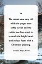 <p>“The rooms were very still while the pages were softly turned and the winter sunshine crept in to touch the bright heads and serious faces with a Christmas greeting.”</p>