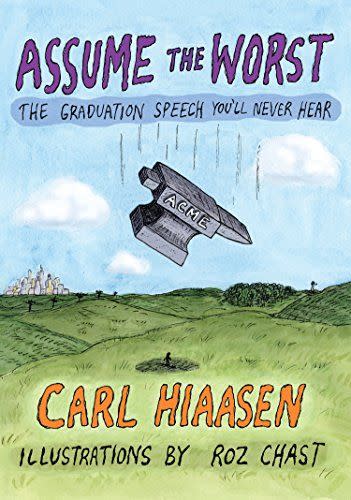 6) <i>Assume the Worst: The Graduation Speech You'll Never Hear</i>, by Carl Hiaasen