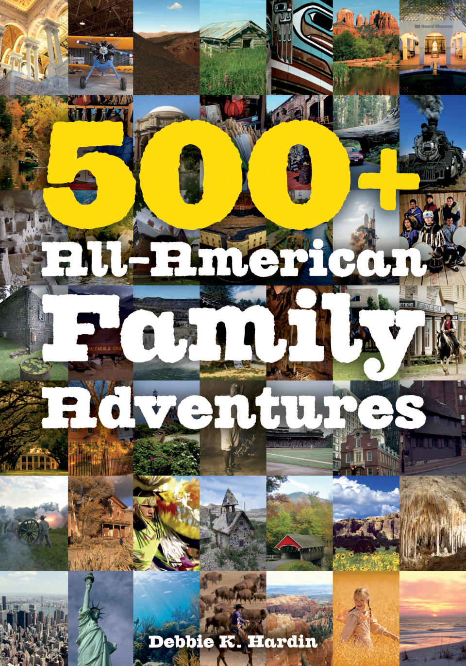 This image provided by Countryman Press shows the cover of ”500+ All-American Family Adventures” by Debbie K. Hardin. The book is designed to help families plan vacations and day trips that are both educational and entertaining, all centered around the American experience, from national parks and historic sites to fun activities. (AP Photo/Countryman Press)