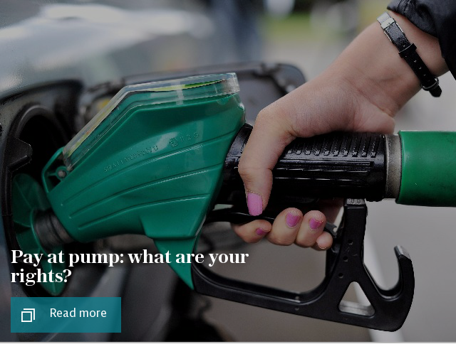 Pay at pump: what are your rights?