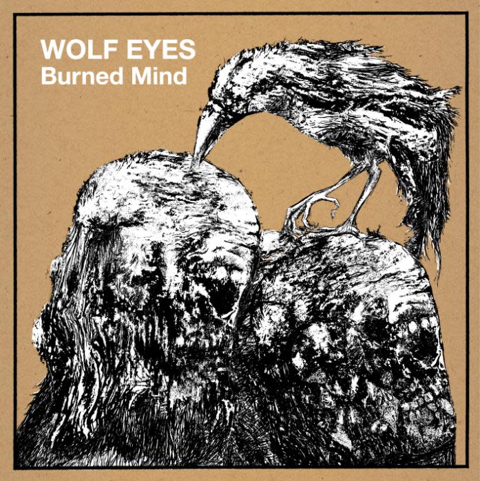 2. Wolf Eyes – Burned Mind