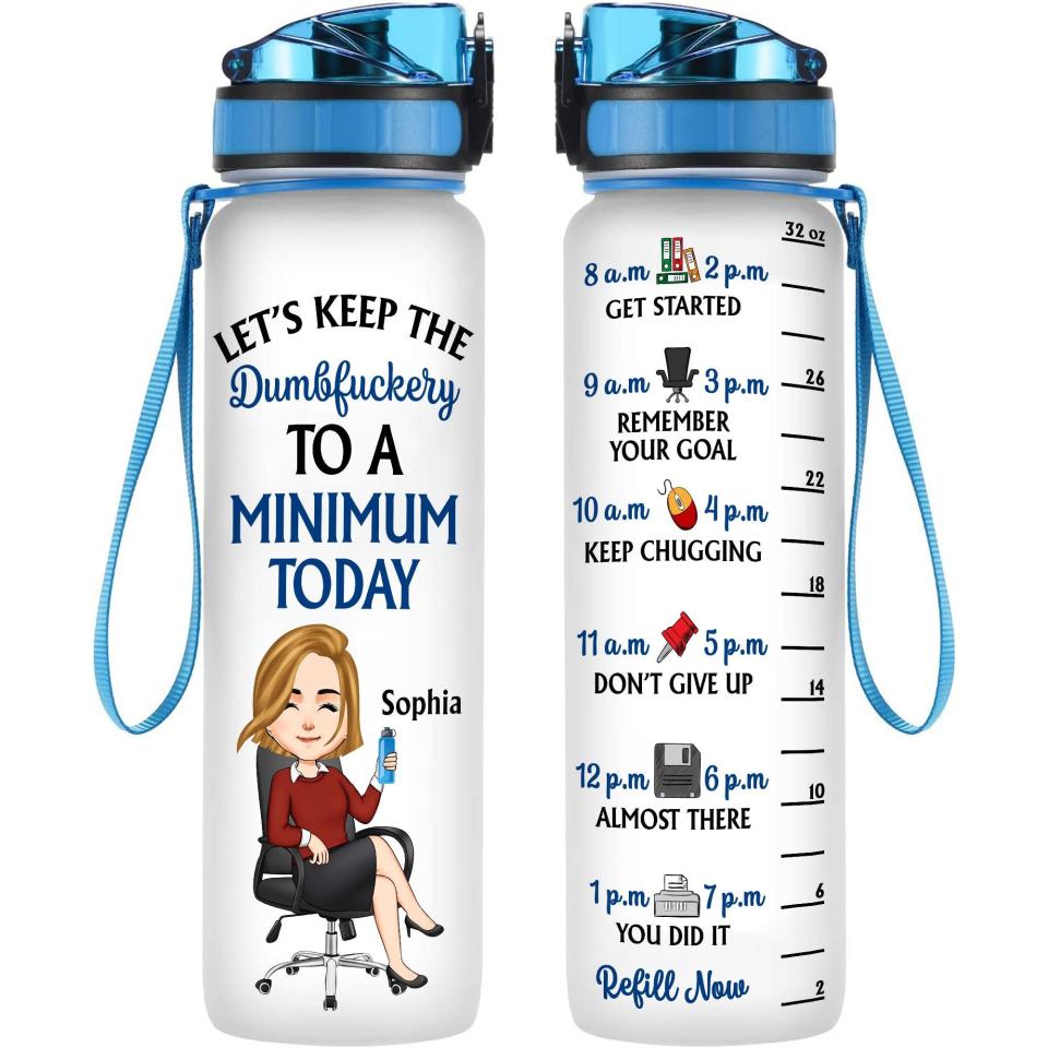 41) 'Keep The Dumbf*ckery To A Minimum Today' Water Bottle