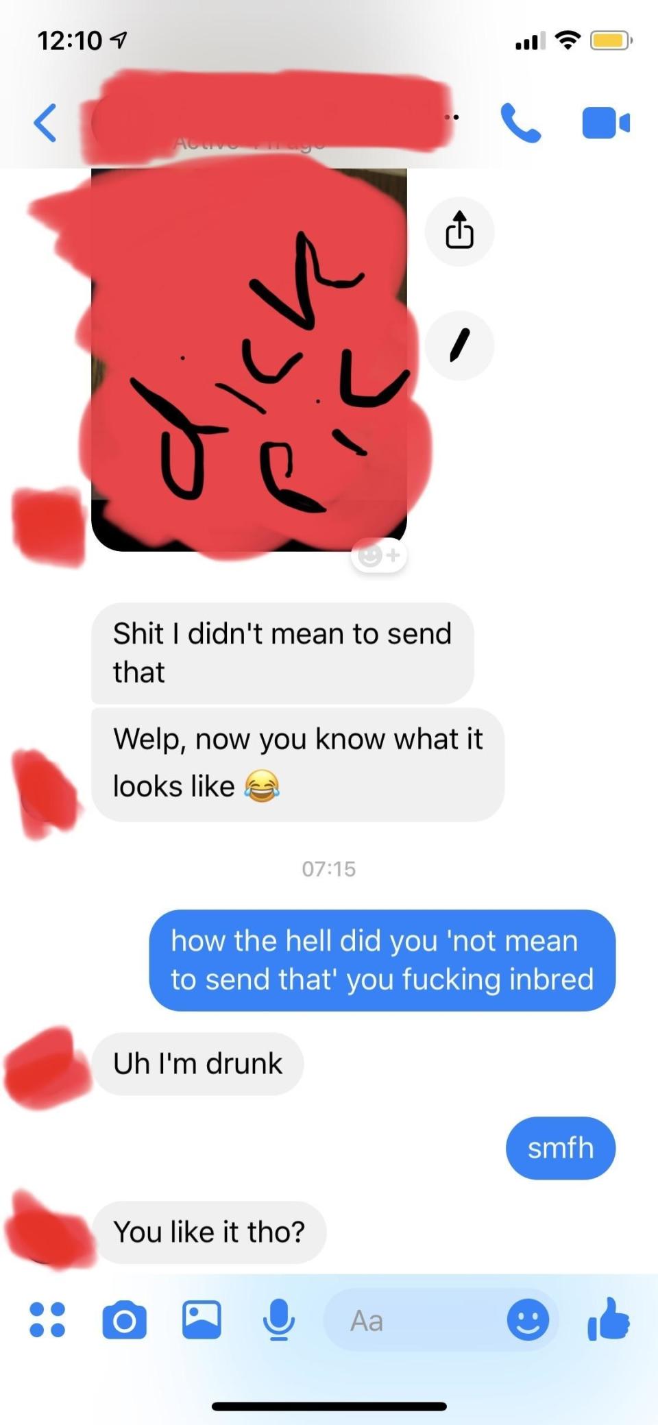 Person says they didn't mean to send the dick pic, and when asked how they didn't mean to send it, they say they're drunk—"You like it though?"