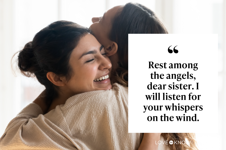 Rest among the angels, dear sister. I will listen for your whispers on the wind.