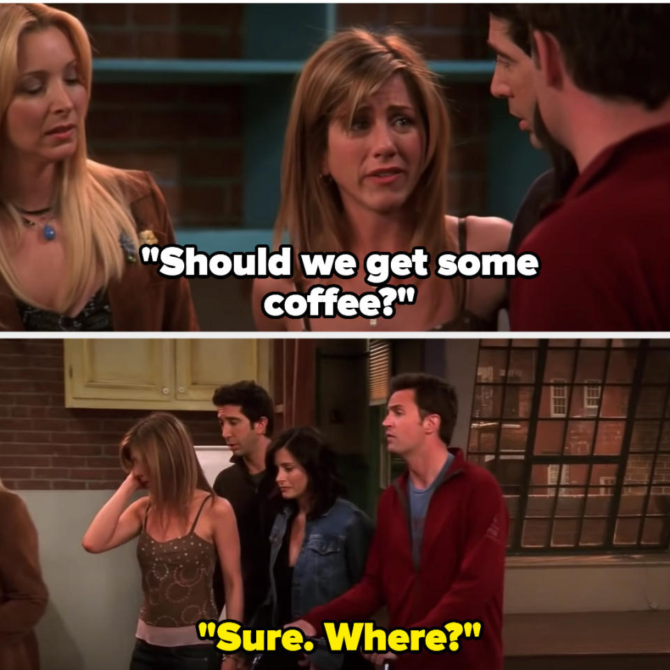 Rachel asks if they should get coffee and chandler says "sure, where?"