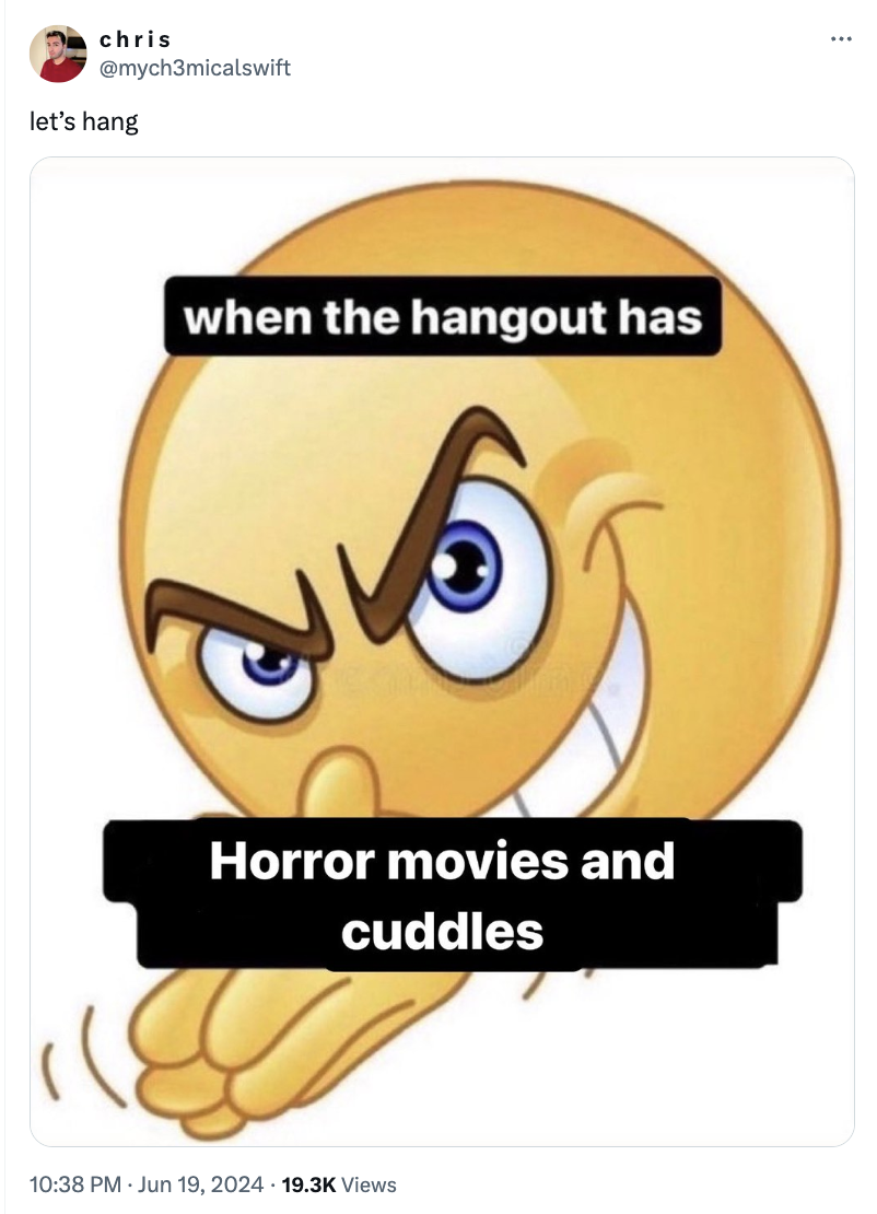 Emoji with mischievous facial expression and text: "when the hangout has Horror movies and cuddles." Tweet by @mych3micalswift: "let's hang."